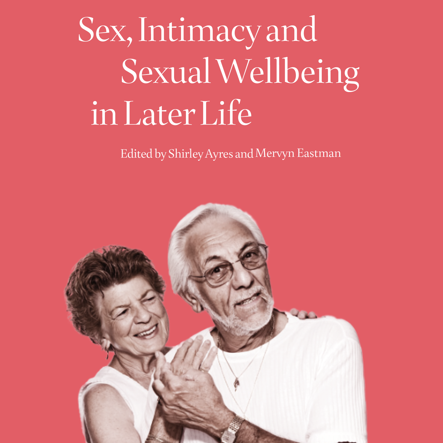 Challenging ageist attitudes on sex, intimacy and sexual wellbeing in later life